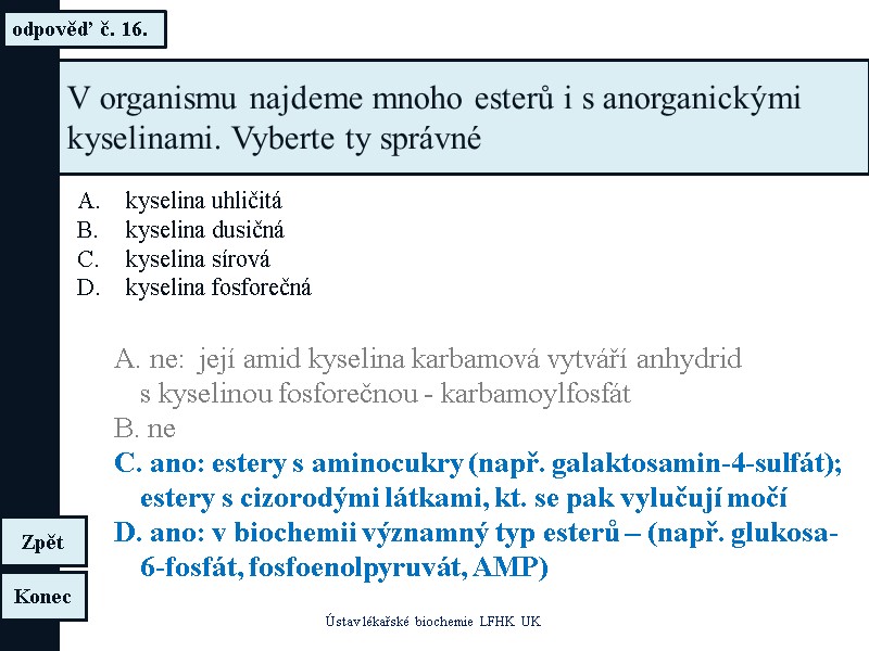 odpověď č. 16. Ústav lékařské biochemie LFHK UK Konec Zpět V organismu najdeme mnoho odpověď č. 16. Ústav lékařské biochemie LFHK UK Konec Zpět V organismu najdeme mnoho